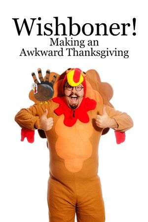 WISHBONER: Making an Awkward Thanksgiving's poster