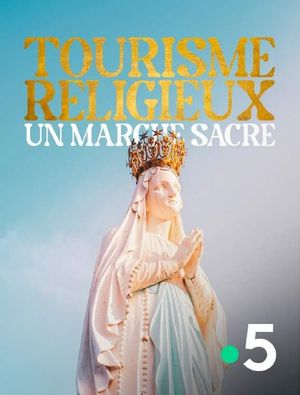 Tourisme religieux, un marché sacré's poster