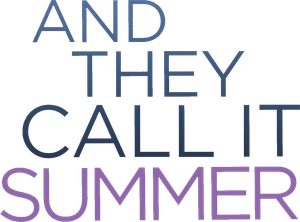 And They Call It Summer's poster