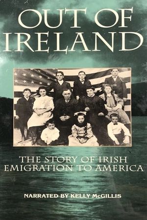 Out of Ireland: The Story of Irish Emigration to America's poster