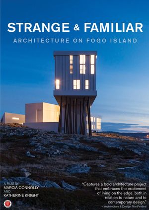 Strange and Familiar: Architecture on Fogo Island's poster