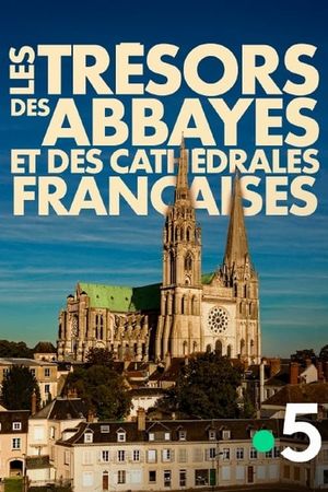 Les Trésors des abbayes et des cathédrales françaises's poster