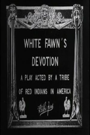White Fawn's Devotion: A Play Acted by a Tribe of Red Indians in America's poster image