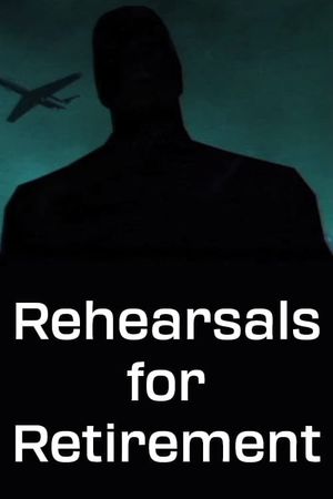 Rehearsals for Retirement's poster
