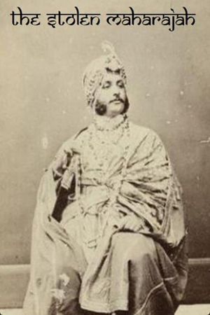 The Stolen Maharajah: Britain's Indian Royal's poster