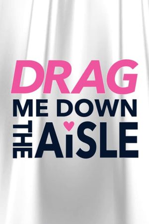 Drag Me Down the Aisle's poster