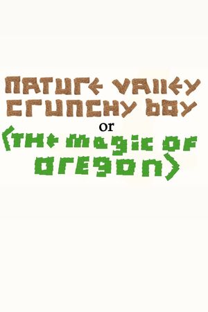 Nature Valley Crunchy Boy or (The Magic of Oregon)'s poster