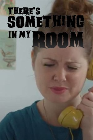 There's Something in My Room's poster