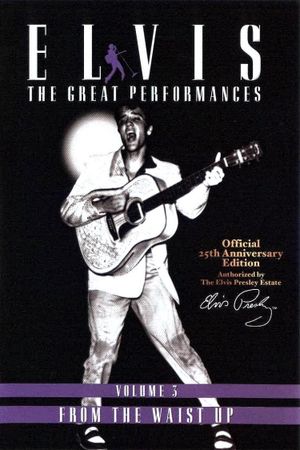 Elvis The Great Performances Vol. 3 From The Waist Up's poster