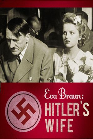 Eva Braun: Hitlers Wife's poster
