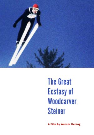 The Great Ecstasy of Woodcarver Steiner's poster