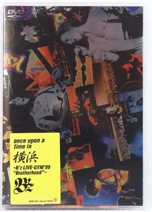 once upon a time in 横浜 〜B'z LIVE GYM'99 "Brotherhood"〜's poster image