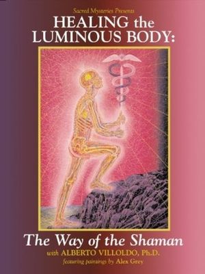 Healing the Luminous Body - The Way of the Shaman's poster