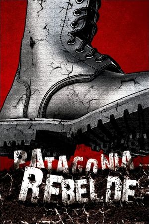 Rebellion in Patagonia's poster