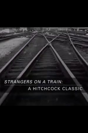 Strangers on a Train: A Hitchcock Classic's poster