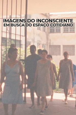 Imagens do Inconsciente - Em Busca do Espaço Cotidiano's poster