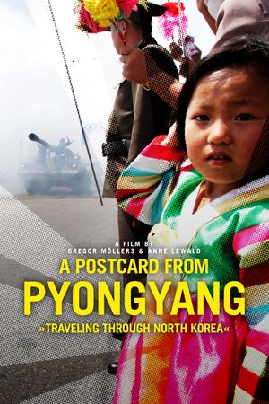 A Postcard from Pyongyang - Traveling through Northkorea's poster