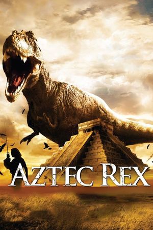 Tyrannosaurus Azteca's poster