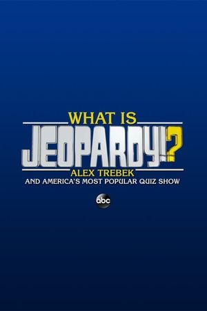 What Is Jeopardy!?: Alex Trebek and America's Most Popular Quiz Show's poster