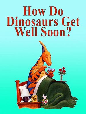 How Do Dinosaurs Get Well Soon?'s poster