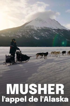 Musher, l'appel de l'Alaska's poster