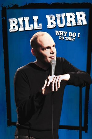 Bill Burr: Why Do I Do This?'s poster