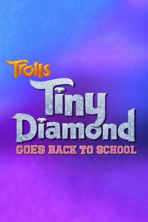 Trolls: Tiny Diamond Goes Back to School's poster