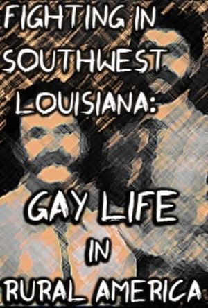 Fighting in Southwest Louisiana: Gay Life in Rural America's poster