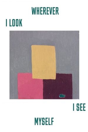Wherever I Look, I See Myself's poster