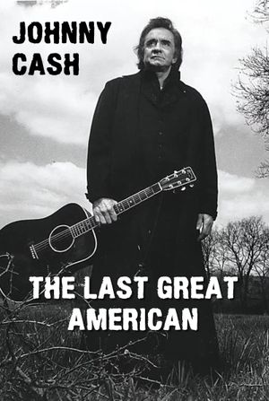 Johnny Cash: The Last Great American's poster image