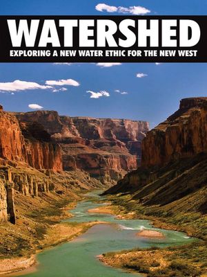 Watershed: Exploring a New Water Ethic for the New West's poster