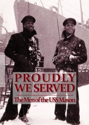 Proudly We Served: The Men of the USS Mason's poster