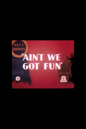 Ain't We Got Fun's poster