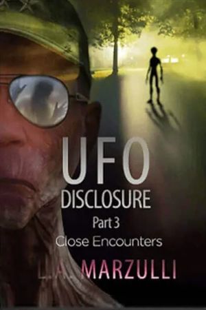 UFO Disclosure Part 3: Close Encounters's poster