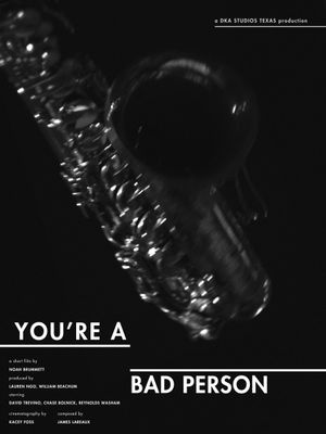 You're A Bad Person's poster
