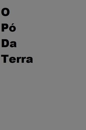 O Pó da Terra's poster