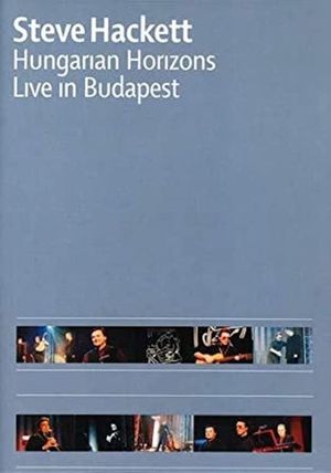 Steve Hackett : Hungarian Horizons - Live in Budapest 2002's poster