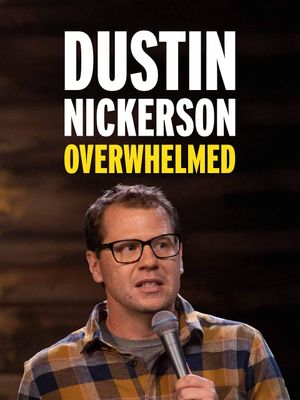 Dustin Nickerson: Overwhelmed's poster