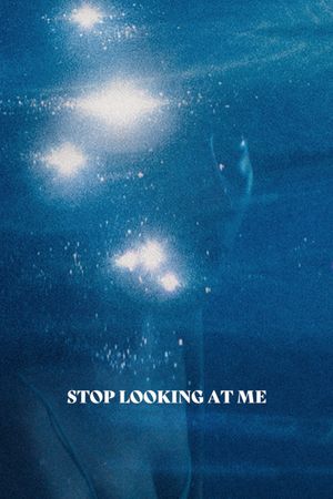 Stop Looking at Me's poster