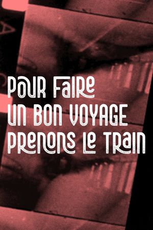 Pour faire un bon voyage, prenons le train's poster image