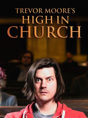 Trevor Moore: High In Church's poster