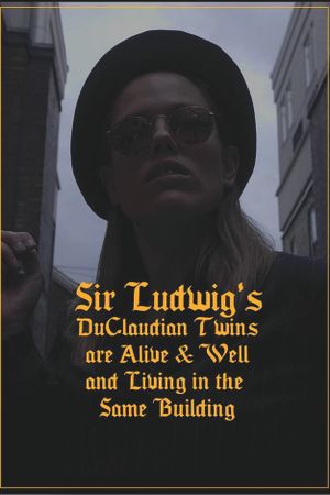 Sir Ludwig's DuClaudian Twins are Alive & Well and Living in the Same Building's poster