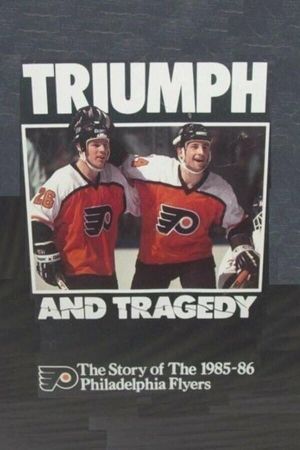 Triumph and Tragedy: The Story of the 1985-86 Philadelphia Flyers's poster