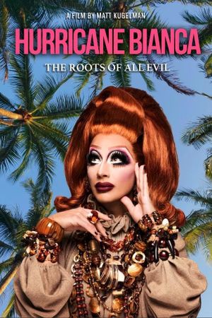 Hurricane Bianca: The Roots of All Evil's poster