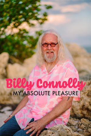 Billy Connolly: My Absolute Pleasure's poster
