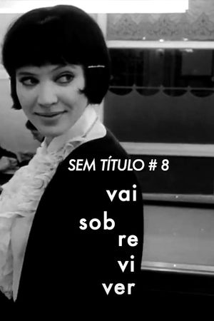 Sem Título #8: Vai Sobreviver's poster