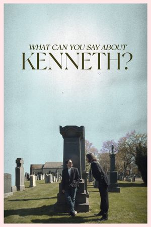 What Can You Say About Kenneth?'s poster