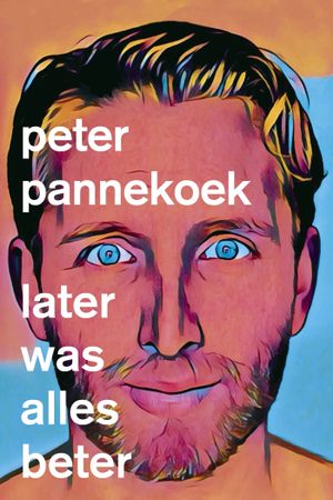 Peter Pannekoek: Later Was Alles Beter's poster image