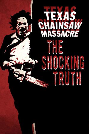 Texas Chain Saw Massacre: The Shocking Truth's poster