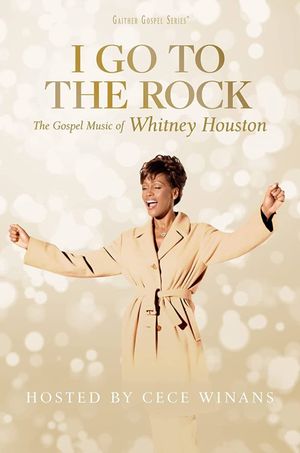 I Go to the Rock: The Gospel Music of Whitney Houston's poster